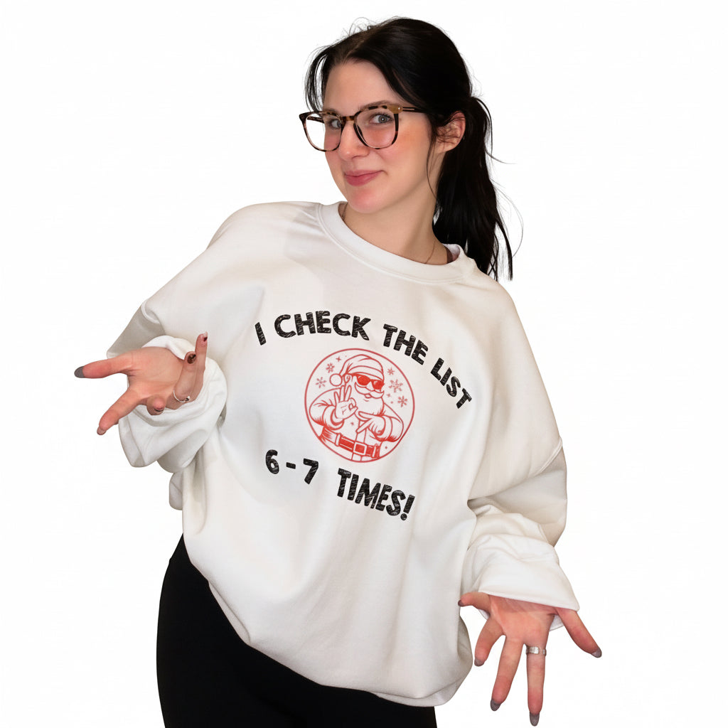 I Check The List 6-7 Times Christmas Sweatshirt